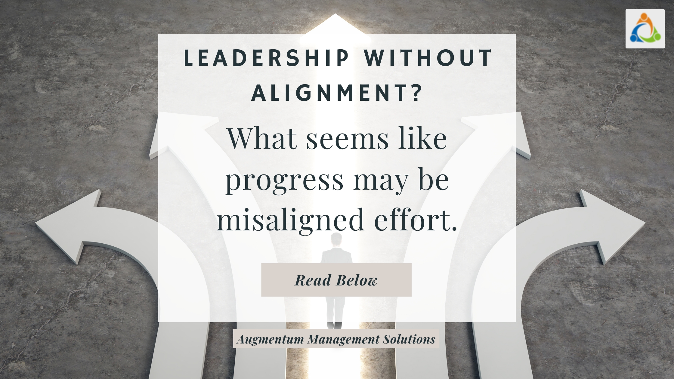 When leaders and teams aren’t aligned, progress may appear on the surface, but it often masks wasted effort pulling in different directions.