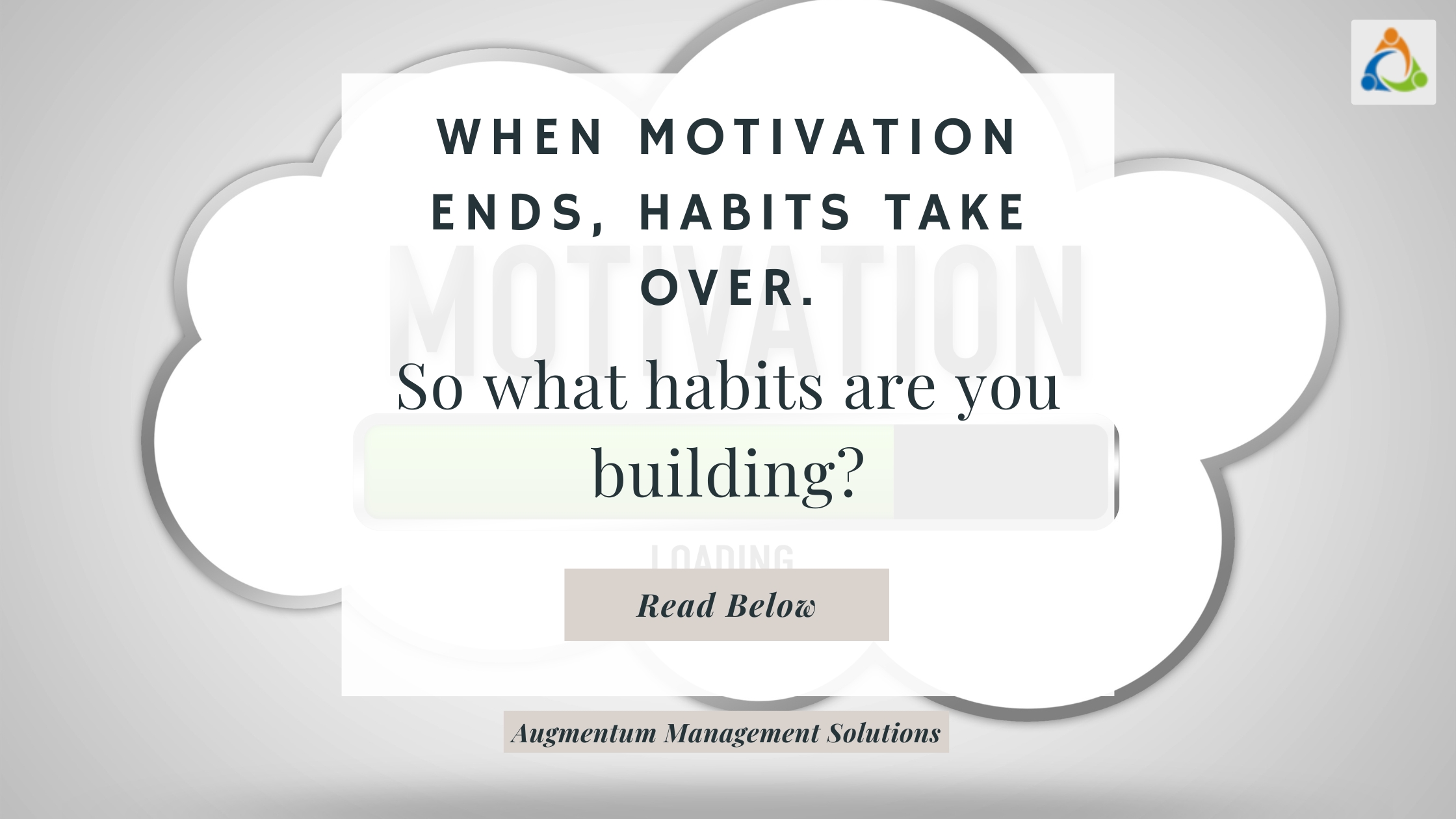 Motivation starts movement. Habits sustain progress.