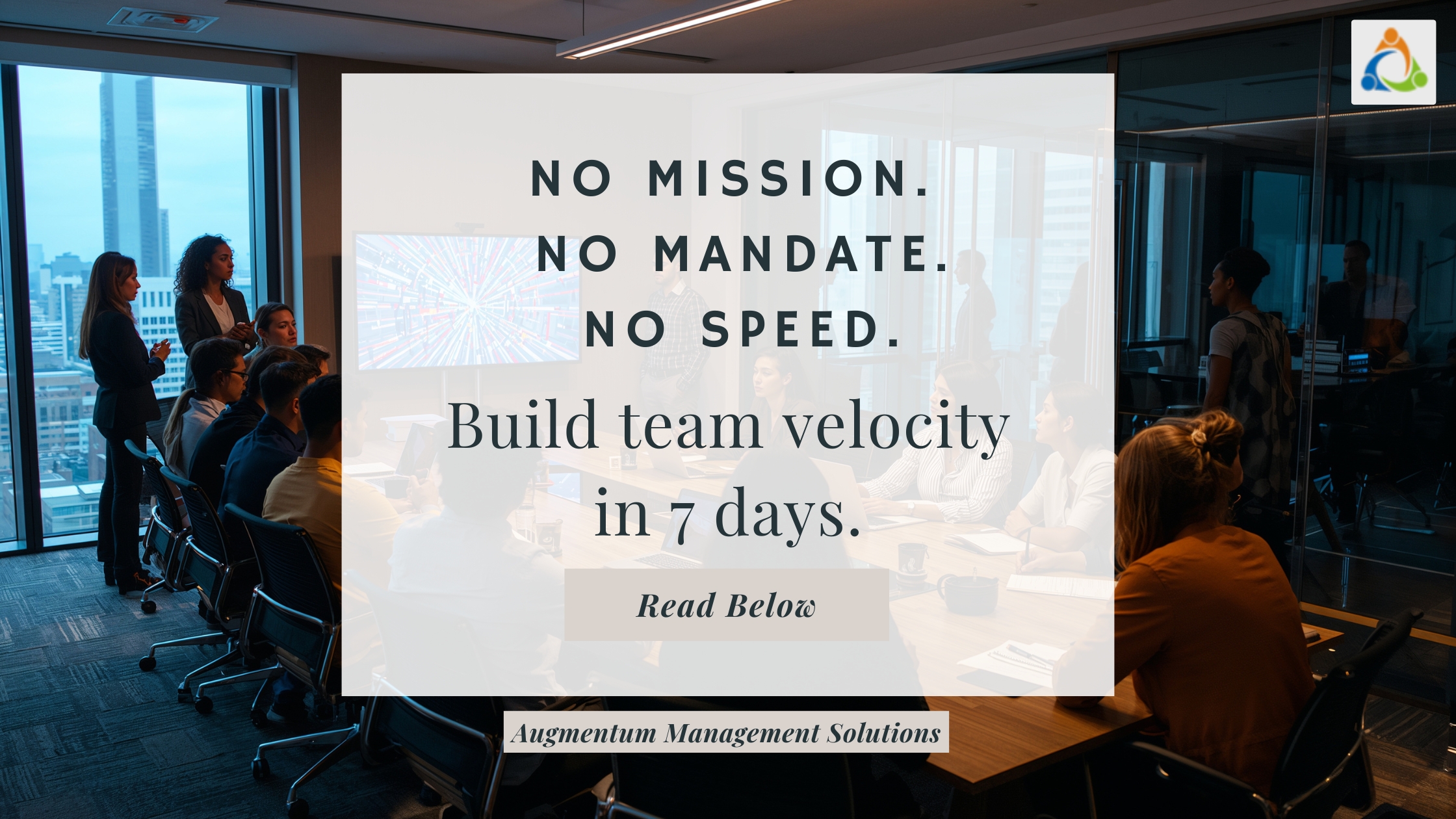 Leadership framework for improving ineffective team meetings using mission, mandate, and decision clarity to build team velocity within 7 days