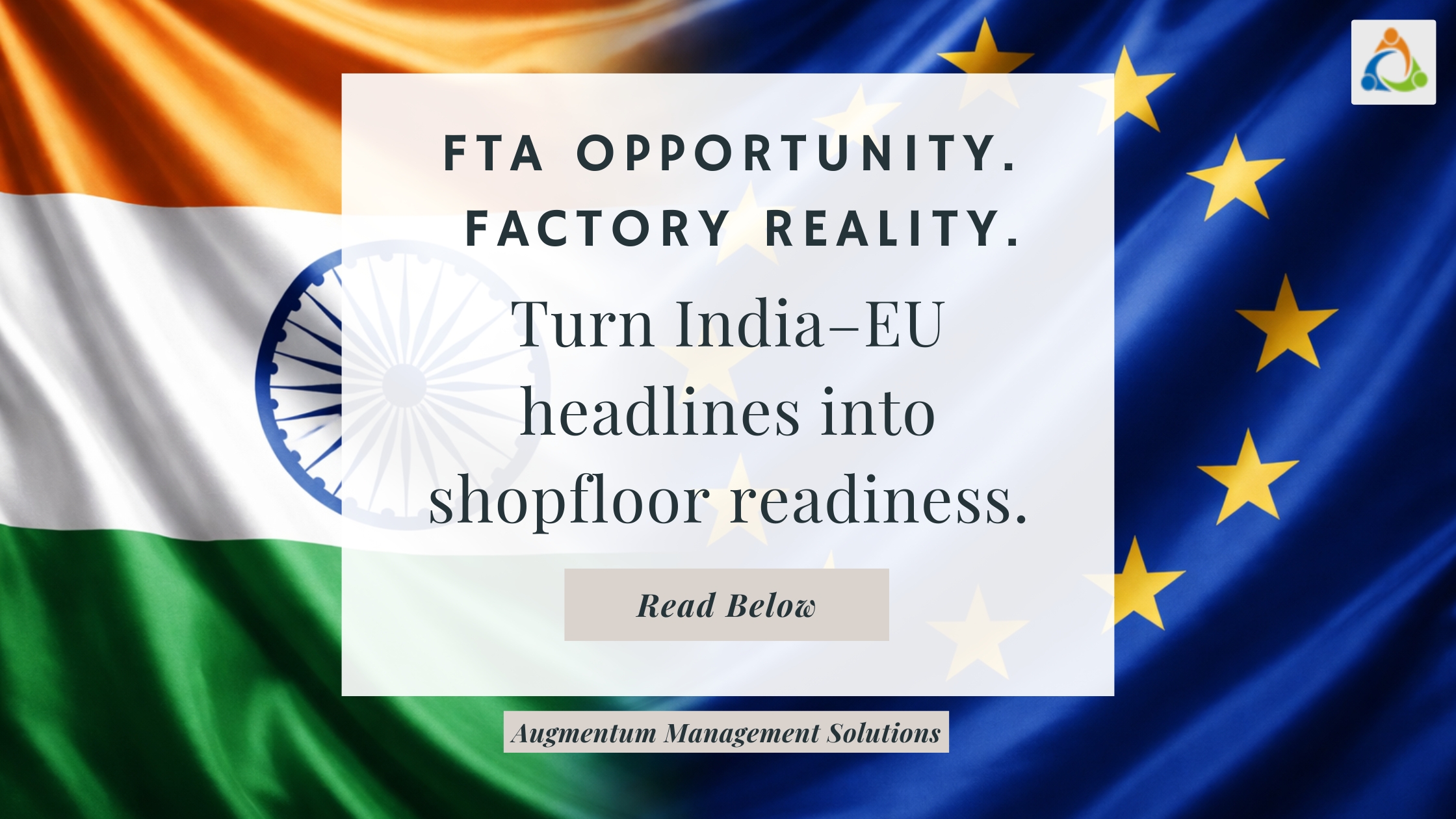Indian and European Union flags side by side with the headline “FTA opportunity. Factory reality. Turn India–EU headlines into shopfloor readiness,” highlighting MSME export readiness for the India–EU FTA.