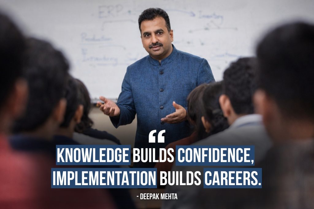 Deepak Mehta delivering an ERP session to students with the quote ‘Knowledge builds confidence, implementation builds careers’.