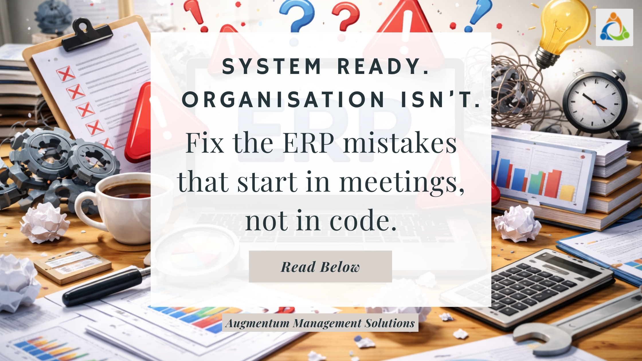 ERP implementation desk with charts, gears, checklists and coffee mug, highlighting caption “System ready, organisation isn’t – fix the ERP mistakes that start in meetings, not in code.”