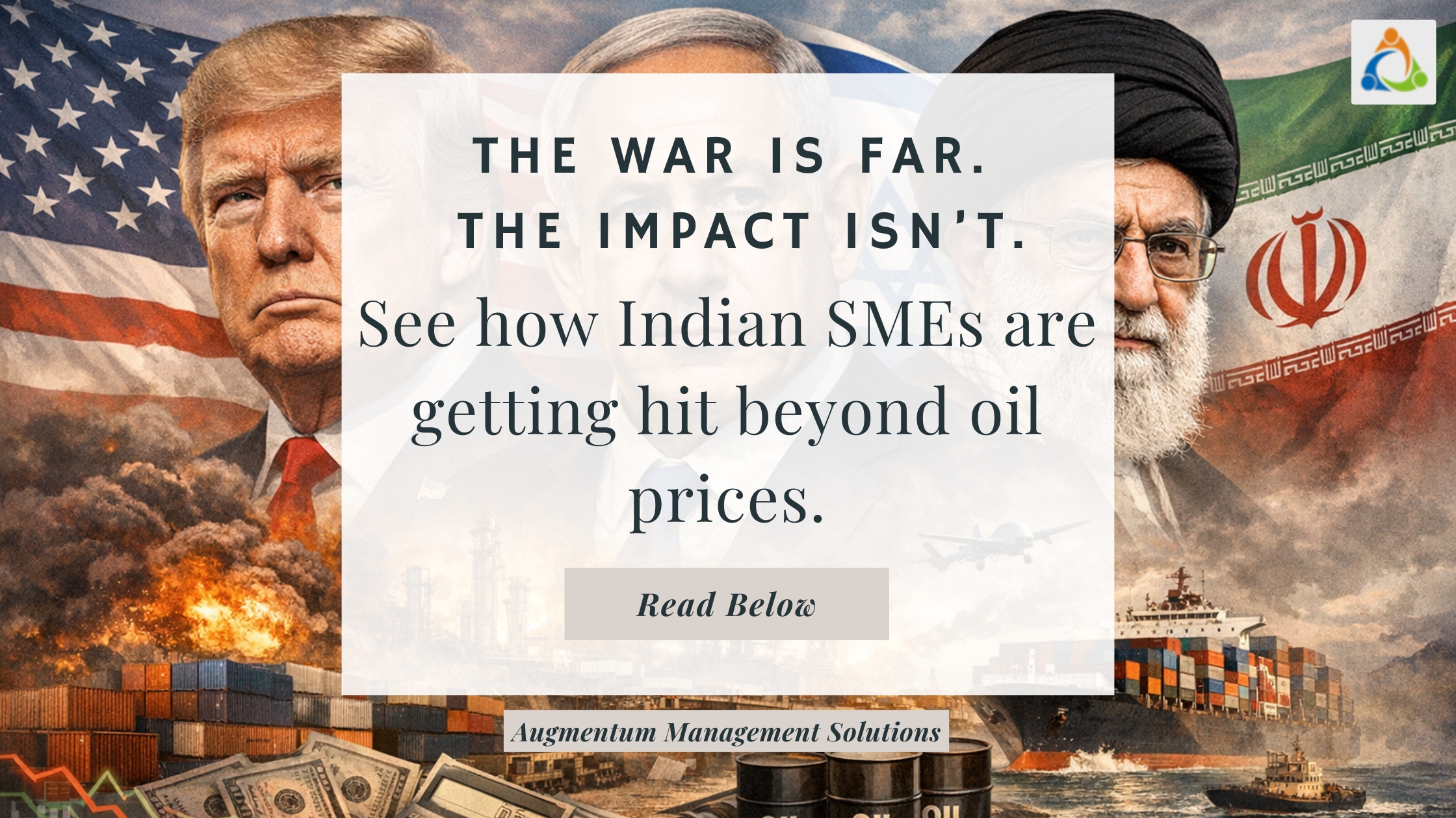 Graphic showing Donald Trump, Benjamin Netanyahu and Iran’s Supreme Leader against U.S., Israeli and Iranian flags, with cargo ships, oil barrels and explosions, highlighting how the war is affecting Indian SMEs beyond oil prices.